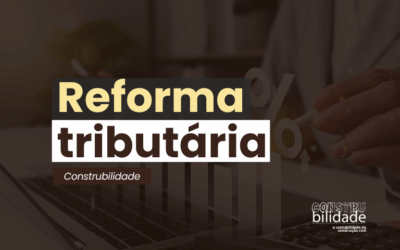 O Novo Imposto e o Risco de Perder a Margem de Lucro na Sua Obra: O Que a Reforma Tributária Significa para o Empreendedor da Construção