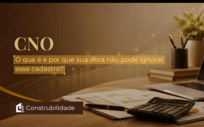 CNO: O que é e por que sua obra não pode ignorar esse cadastro?